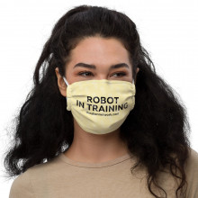 Robot In Training Premium Covid Face Mask | Covid Gag Gifts | Covid Slave Gear
